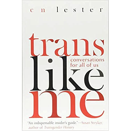 Trans Like Me by CN Lester